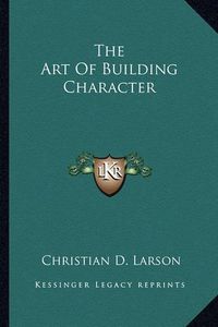 Cover image for The Art of Building Character