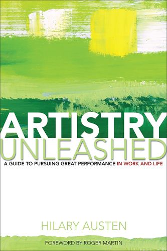 Artistry Unleashed: A Guide to Pursuing Great Performance in Work and Life