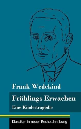 Fruhlings Erwachen: Eine Kindertragoedie (Band 69, Klassiker in neuer Rechtschreibung)