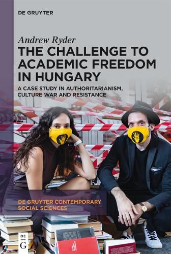 Cover image for The Challenge to Academic Freedom in Hungary: A Case Study in Authoritarianism, Culture War and Resistance