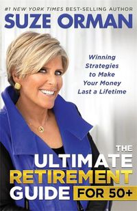 Cover image for The Ultimate Retirement Guide for 50+: Winning Strategies to Make Your Money Last a Lifetime