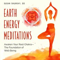 Cover image for Earth Energy Meditations: Awaken Your Root Chakra-the Foundation of Well-Being