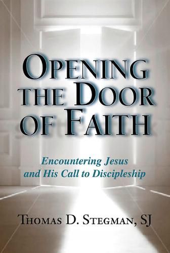 Cover image for Opening the Door of Faith: Encountering Jesus and His Call to Discipleship