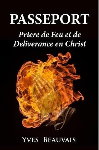 Passeport Priere de Feu Et de Delivrance En Christ