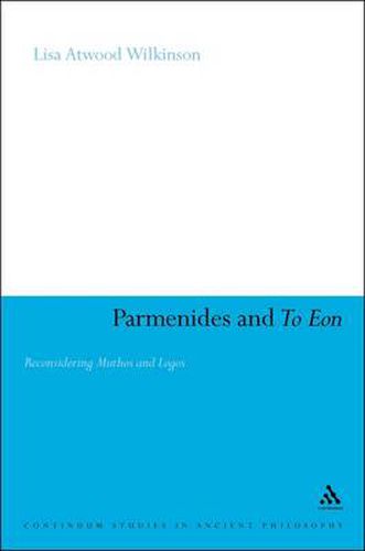 Cover image for Parmenides and To Eon: Reconsidering Muthos and Logos