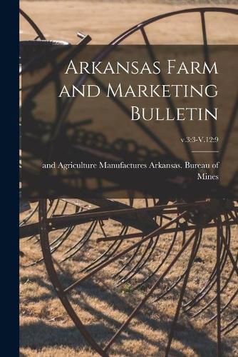 Cover image for Arkansas Farm and Marketing Bulletin; v.3: 3-V.12:9