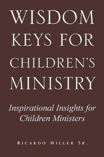 Cover image for Wisdom Keys for Children's Ministry: Inspirational Insights for Those Who Work with Children