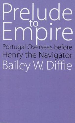 Cover image for Prelude to Empire: Portugal Overseas before Henry the Navigator