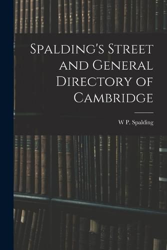 Cover image for Spalding's Street and General Directory of Cambridge