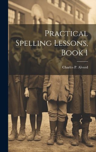 Cover image for Practical Spelling Lessons, Book 1