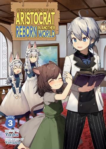 Cover image for Chronicles of an Aristocrat Reborn in Another World (Light Novel) Vol. 3
