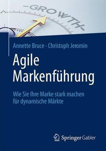 Agile Markenfuhrung: Wie Sie Ihre Marke stark machen fur dynamische Markte