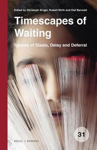 Cover image for Timescapes of Waiting: Spaces of Stasis, Delay and Deferral