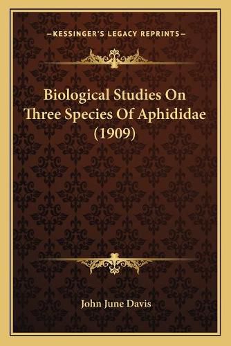 Cover image for Biological Studies on Three Species of Aphididae (1909)