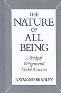 Cover image for The Nature of All Being: A Study of Wittgenstein's Modal Atomism