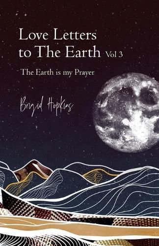 Cover image for Love Letters to the Earth Vol 3: The Earth Is My Prayer