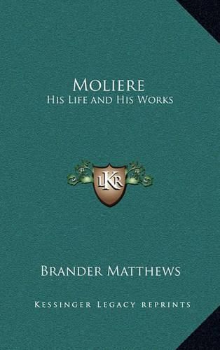 Cover image for Moliere: His Life and His Works