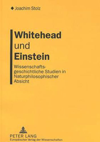 Cover image for Whitehead Und Einstein: Wissenschaftsgeschichtliche Studien in Naturphilosophischer Absicht