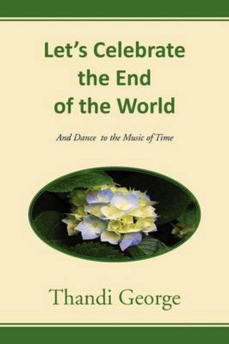 Cover image for Let's Celebrate the End of the World: And Dance to the Music of Time