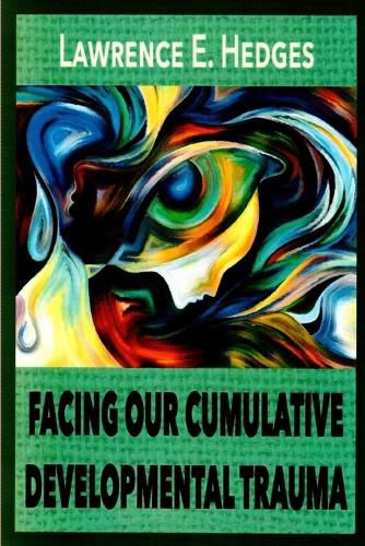 Cover image for Facing Our Cumulative Developmental Trauma: An Interpersonal/Relational Approach