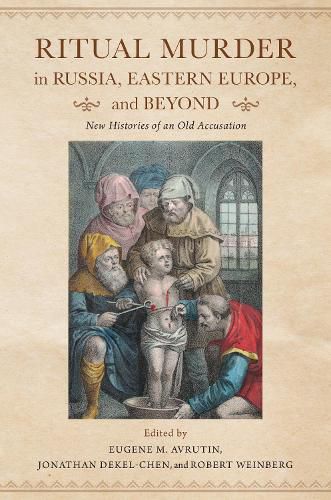 Ritual Murder in Russia, Eastern Europe, and Beyond: New Histories of an Old Accusation