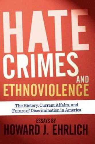 Cover image for Hate Crimes and Ethnoviolence: The History, Current Affairs, and Future of Discrimination in America