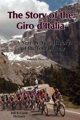 Cover image for The Story of the Giro D'Italia: A Year-by-Year History of the Tour of Italy, Volume Two: 1971-2011