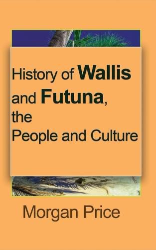 Cover image for History of Wallis and Futuna, the People and Culture