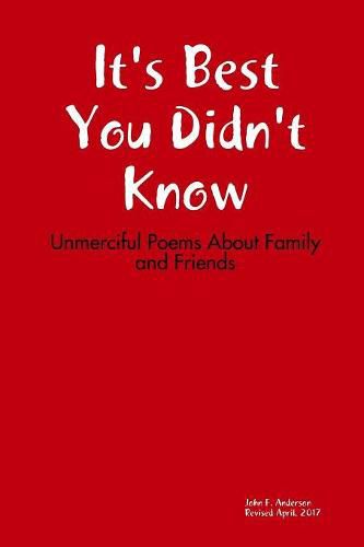 Cover image for It's Best You Didn't Know: Unmerciful Poems About Family and Friends