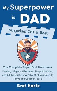 Cover image for My Superpower is Dad - Surprise! It's a Boy!