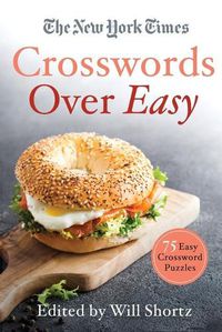 Cover image for The New York Times Crosswords Over Easy: 75 Easy Crossword Puzzles