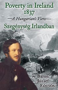 Cover image for Poverty in Ireland 1837: Szegenyseg Irlandban - A Hungarian's View