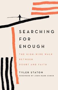 Cover image for Searching for Enough: The High-Wire Walk Between Doubt and Faith