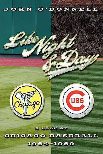 Cover image for Like Night and Day: A Look at Chicago Baseball 1964-69