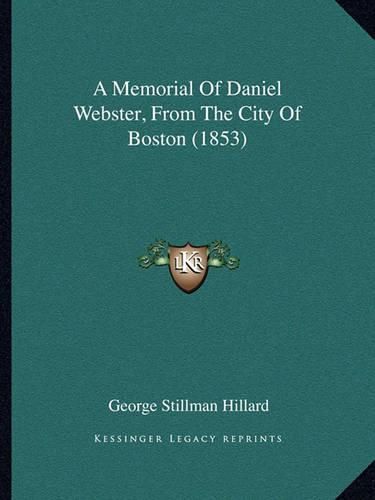 A Memorial of Daniel Webster, from the City of Boston (1853)