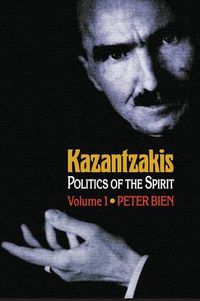 Cover image for Kazantzakis: Politics of the Spirit