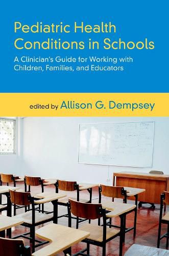 Cover image for Pediatric Health Conditions in Schools: A Clinician's Guide for Working with Children, Families, and Educators