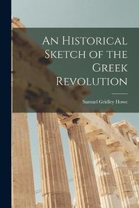 Cover image for An Historical Sketch of the Greek Revolution