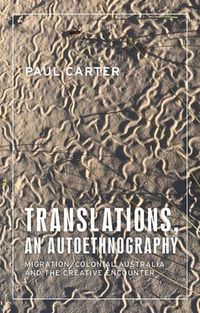 Cover image for Translations, an Autoethnography: Migration, Colonial Australia and the Creative Encounter
