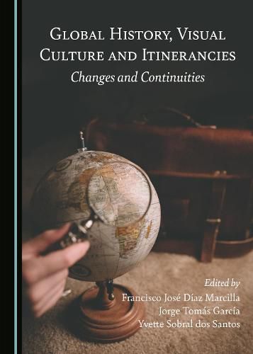 Cover image for Global History, Visual Culture and Itinerancies: Changes and Continuities