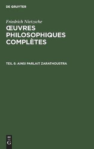 Ainsi Parlait Zarathoustra: Un Livre Qui Est Pour Tous Et Qui n'Est Pour Personne