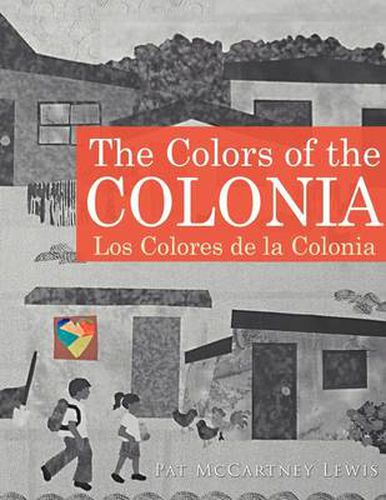 Cover image for The Colors of the Colonia: Los Colores De La Colonia