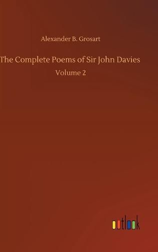 The Complete Poems of Sir John Davies: Volume 2