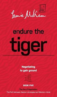 Cover image for Endure the Tiger: Negotiating to gain ground