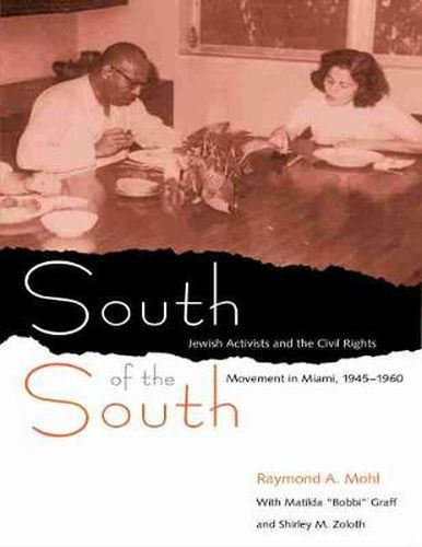 Cover image for South of the South: Jewish Activists and the Civil Rights Movement in Miami, 1945-1960