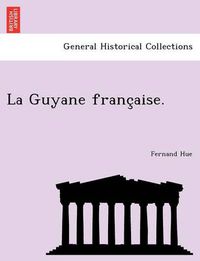 Cover image for La Guyane Franc Aise.