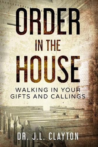 Cover image for Order in the House: Walking in Your Gifts and Callings