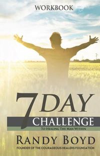 Cover image for 7-Day Challenge To Healing The Man Within: Workbook