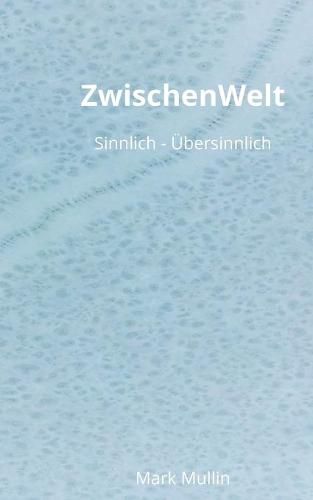 Cover image for ZwischenWelt: Sinnlich - UEbersinnlich