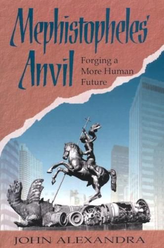 Cover image for Mephistopheles' Anvil: Forging a More Human Future